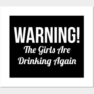 Warning! Girls Are Drinking Again Posters and Art